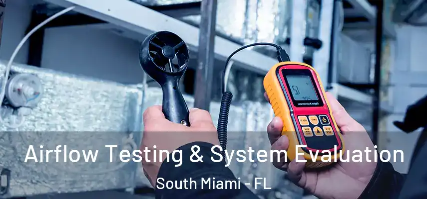  Airflow Testing & System Evaluation South Miami - FL