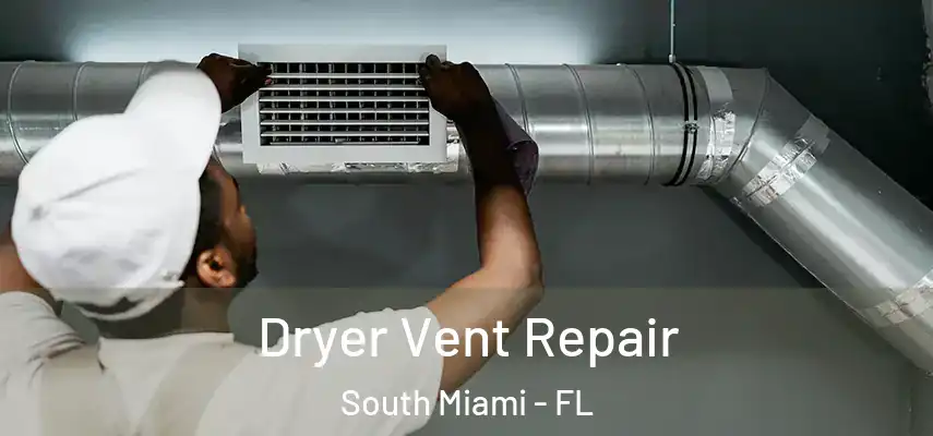 Dryer Vent Repair South Miami - FL