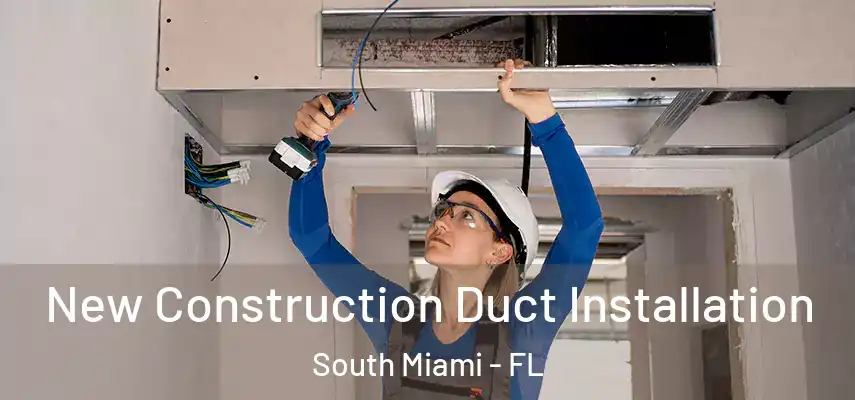  New Construction Duct Installation South Miami - FL