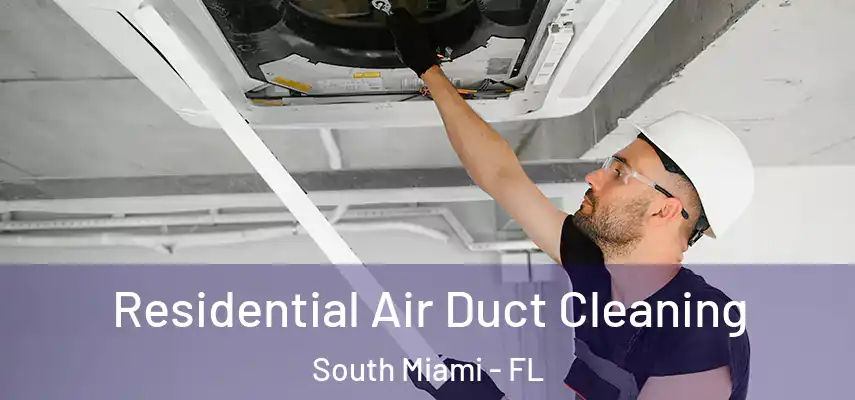  Residential Air Duct Cleaning South Miami - FL